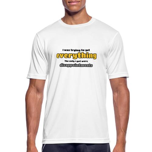 Trying to get everything - got disappointments - Men's Breathable T-Shirt