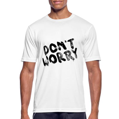 don´t worry - Männer T-Shirt atmungsaktiv