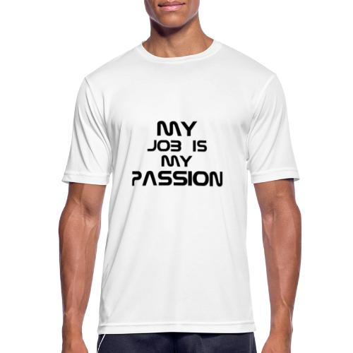 logo + MY JOB IS MY PASSION - Maglietta da uomo traspirante