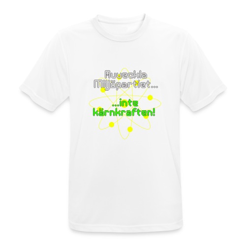 Avveckla Miljöpartiet inte kärnkraften! - Men's Breathable T-Shirt