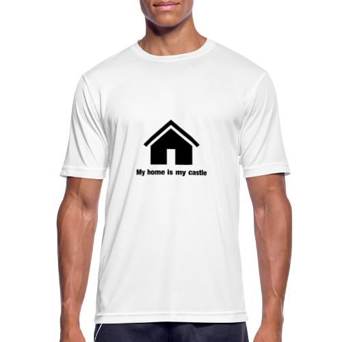 My home is my castle - Männer T-Shirt atmungsaktiv