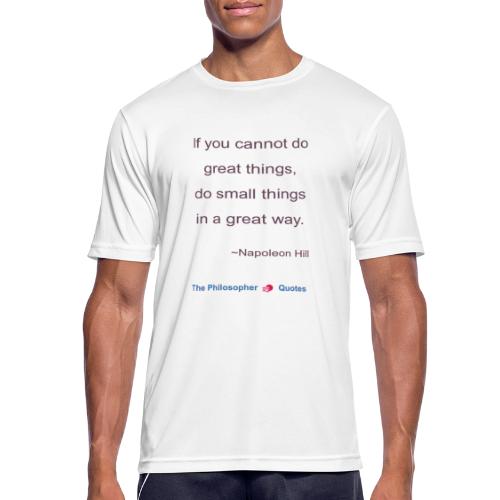Napoleon Hill Do small things in a great way Philo - Mannen T-shirt ademend actief