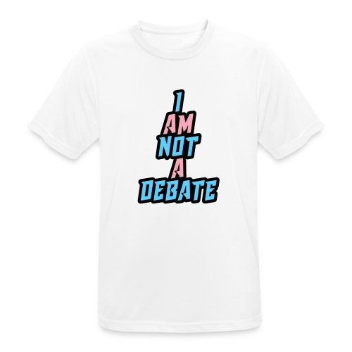 i am not a debate - Men's Breathable T-Shirt