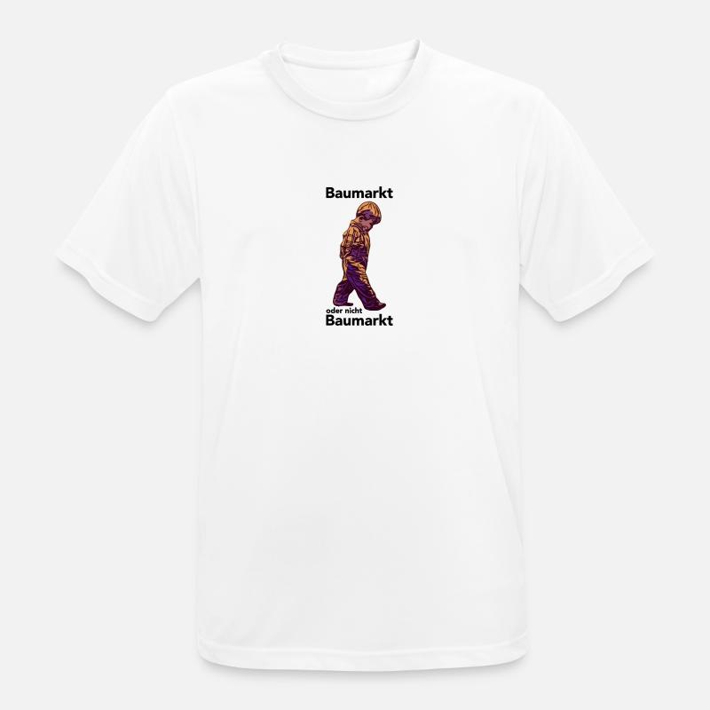 Baumarkt oder nicht Baumarkt - Männer T-Shirt atmungsaktiv - Weiß