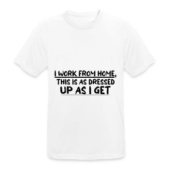 I Work From Home, This Is As Dressed Up As I Get 4 - Männer T-Shirt atmungsaktiv - Weiß - Vorne - AI Model Male 185 dark (185cm)