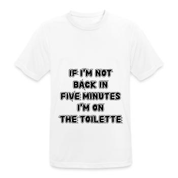 If I don't get back in five minutes. Saying - Men's Breathable T-Shirt - white - Front - AI Model Male 185 dark (185cm)