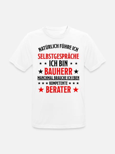 Bauherr Geschenk Lustiger Spruch Hausbau Zuhause - Männer T-Shirt atmungsaktiv - Weiß