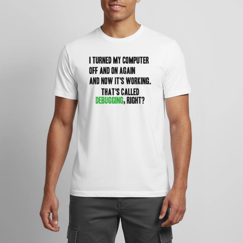 turned computer on and off - debugging right? Männer T-Shirt atmungsaktiv