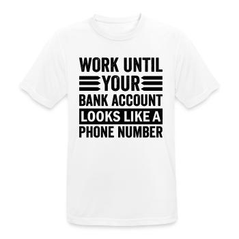 Work until your account looks like phone number - Men's Breathable T-Shirt - white - Front - AI Model Male 185 dark (185cm)