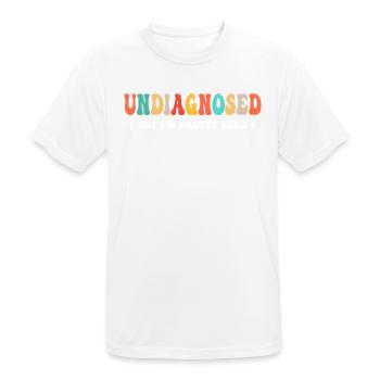 Undiagnosed But I'm Pretty Sure Funny Announcement - T-shirt respirant Homme - blanc - Devant - AI Model Male 185 dark (185cm)