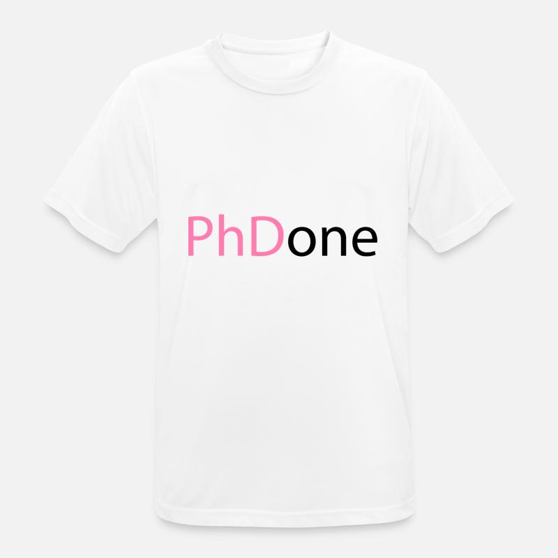 PhD Done Phd Abschluss Geschenk - Männer T-Shirt atmungsaktiv - Weiß