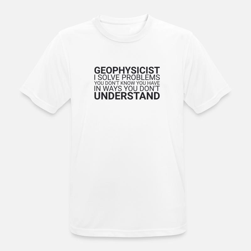 "Geophysicist Solves Problem | Geophysics" - Männer T-Shirt atmungsaktiv - Weiß