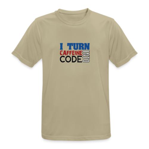 I turn caffeine into code - Men's Breathable T-Shirt
