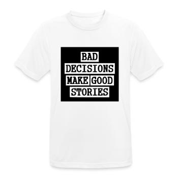 Bad Decisions - Good stories - Men's Breathable T-Shirt - white - Front - AI Model Male 185 dark (185cm)