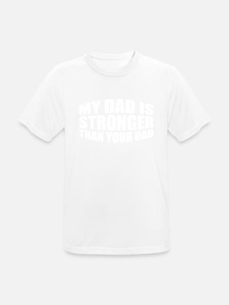 My Dad Is Stronger Than Your Dad 8 - Männer T-Shirt atmungsaktiv - Weiß