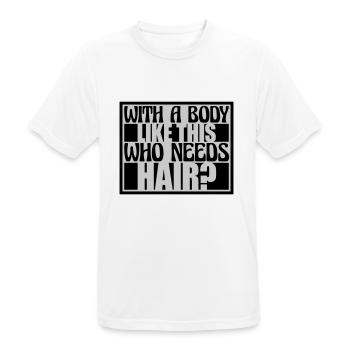 Who Needs Hair Spruch - Männer T-Shirt atmungsaktiv - Weiß - Vorne - AI Model Male 185 dark (185cm)
