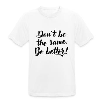 Don't be the same. Be better. - Men's Breathable T-Shirt - white - Front - AI Model Male 185 dark (185cm)