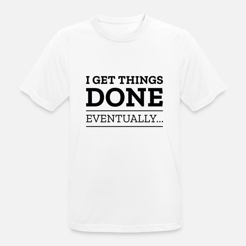 I Get Things Done Eventually - Men's Breathable T-Shirt - white