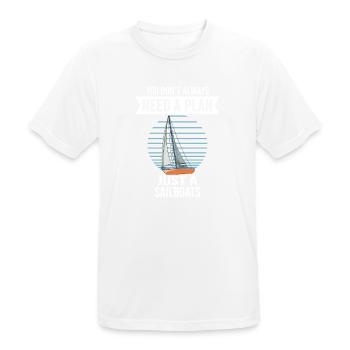 Sailboats You Don't Need Always A Plan Just A - Männer T-Shirt atmungsaktiv - Weiß - Vorne - AI Model Male 185 dark (185cm)