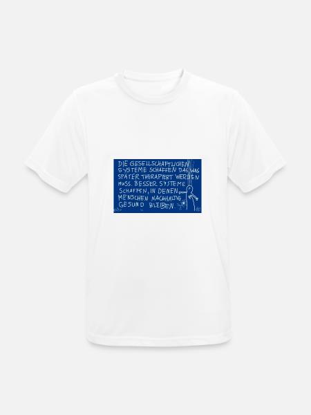 Systeme schaffen, in denen Menschen gesund bleiben - Männer T-Shirt atmungsaktiv - Weiß