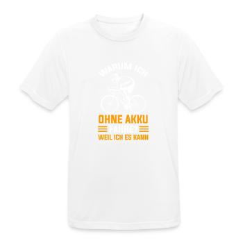 Warum ich Ohne Akku Fahre? Weil Ich Es Kann - Männer T-Shirt atmungsaktiv - Weiß - Vorne - AI Model Male 185 dark (185cm)