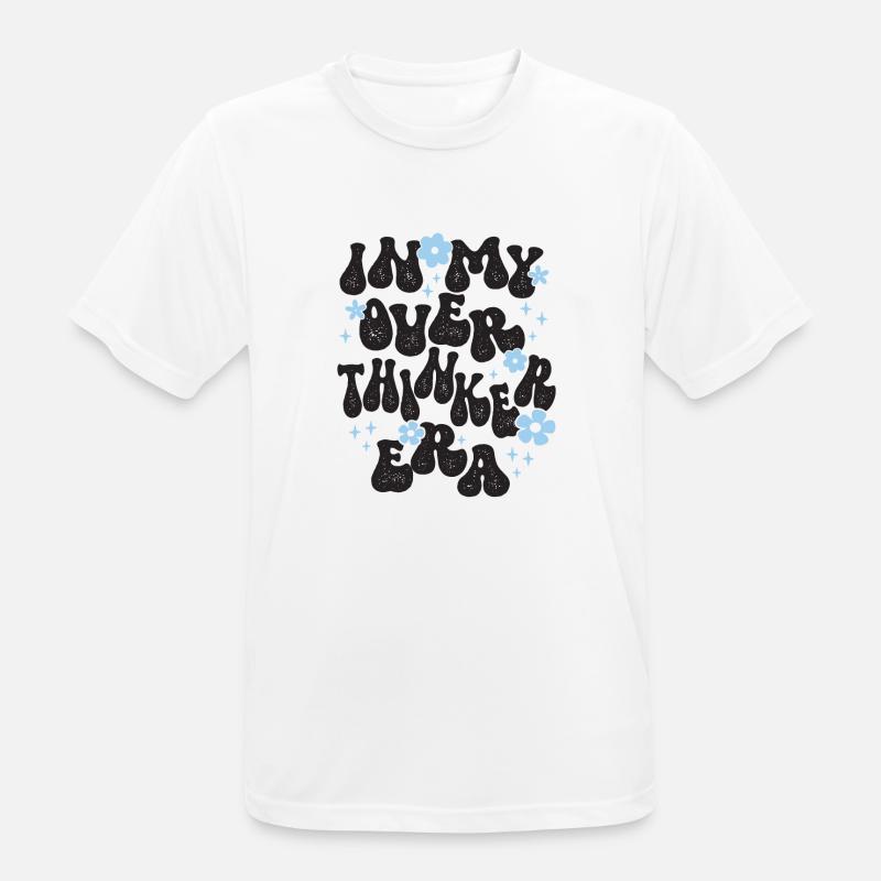 Dans mon ère Overthinker Overthink - T-shirt respirant Homme - blanc