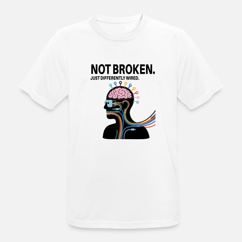 Not broken – just wired differently - Men's Breathable T-Shirt - white