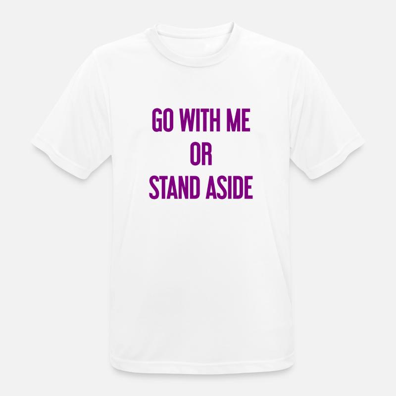 Geh mit oder beiseite - Männer T-Shirt atmungsaktiv - Weiß