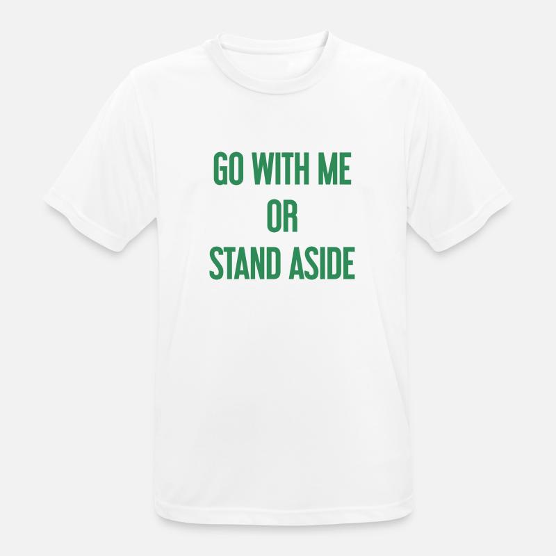 Geh mit oder beiseite - Männer T-Shirt atmungsaktiv - Weiß
