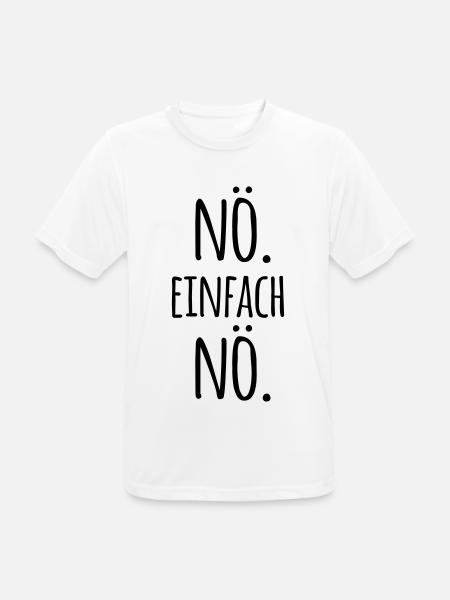 nö einfach nö Spruch Sprüche Statement nein Büro - Männer T-Shirt atmungsaktiv - Weiß
