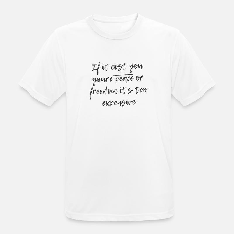 Wenn es Sie Ihren Frieden oder Ihre Freiheit kostet - Männer T-Shirt atmungsaktiv - Weiß