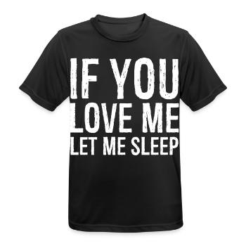 If you love me let me sleep funny shirt - T-shirt respirant Homme - noir - Devant - AI Model Male 178 light (178cm)