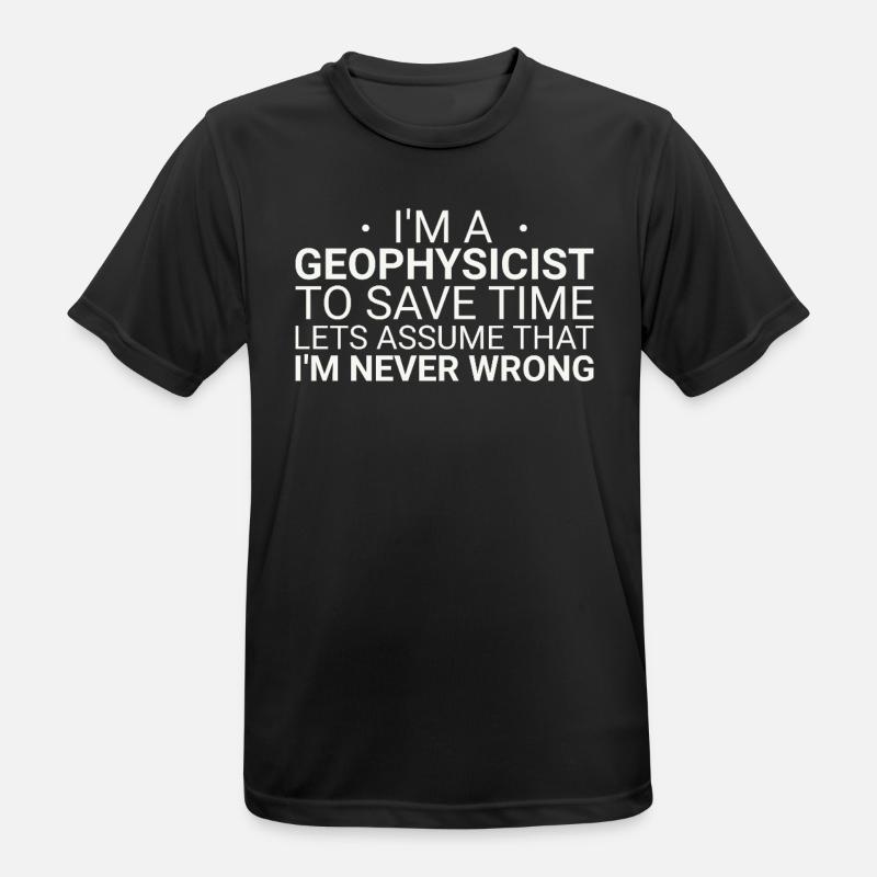 Geophysicist Never Wrong Geophysics - Men's Breathable T-Shirt - black