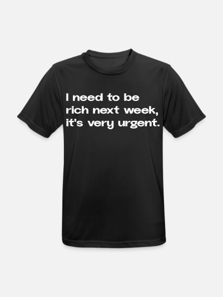 I Need To Be Rich Next Week Meme Spruch Social - Männer T-Shirt atmungsaktiv - Schwarz