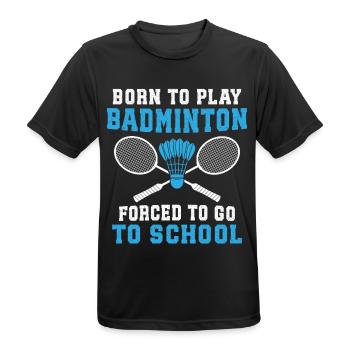Born to play Badminton forced to go school - Men's Breathable T-Shirt - black - Front - AI Model Male 178 light (178cm)