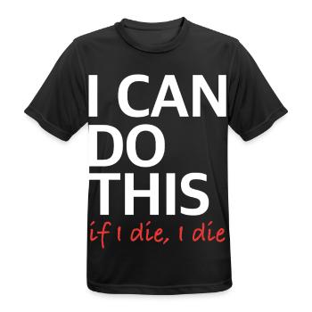 I Can Do This – If I Die, I Die - Men's Breathable T-Shirt - black - Front - AI Model Male 178 light (178cm)