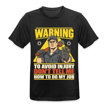 Handwerker – Don't Tell Me How To Do My Job - Männer T-Shirt atmungsaktiv - Schwarz - Vorne - AI Model Male 178 light (178cm)