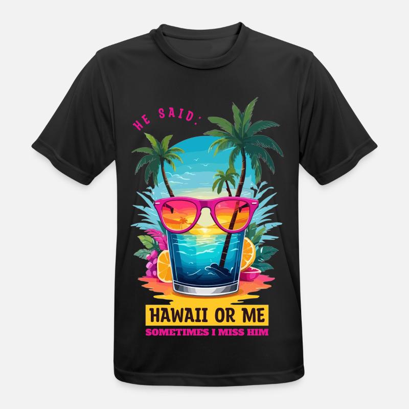 Er sagte: Hawaii oder ich - Männer T-Shirt atmungsaktiv - Schwarz
