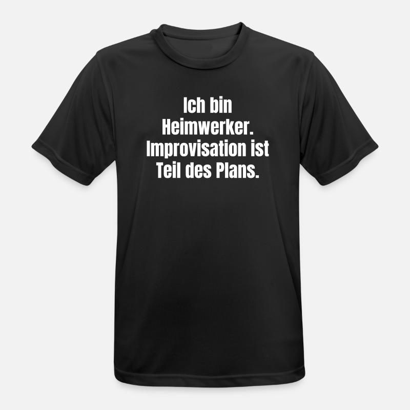 Heimwerker Spruch Improvisation Plan - Männer T-Shirt atmungsaktiv - Schwarz