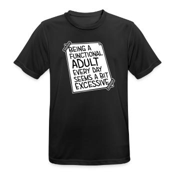 Being A Functional Adult Every Day Seems Excessive - Men's Breathable T-Shirt - black - Front - AI Model Male 178 light (178cm)