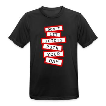 Ne laisse pas les idiots gâcher ta journée. Sarcasme drôle. - T-shirt respirant Homme - noir - Devant - AI Model Male 178 light (178cm)