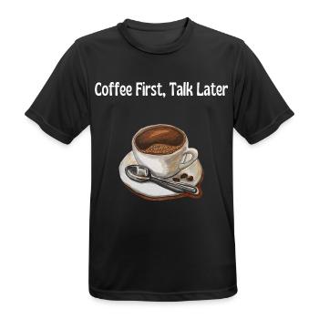Coffee First, Talk Later – Lustiges Kaffeeliebhabe - Männer T-Shirt atmungsaktiv - Schwarz - Vorne - AI Model Male 178 light (178cm)