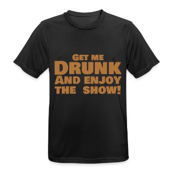 Get Me Drunk And Enjoy The Show Funny - Men's Breathable T-Shirt - black - Front - AI Model Male 178 light (178cm)