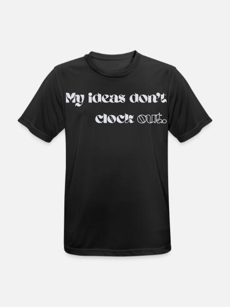 My Ideas Don’t Clock Out - Männer T-Shirt atmungsaktiv - Schwarz