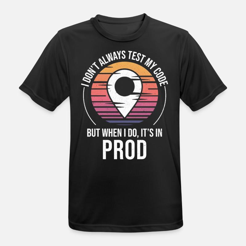 Entwickler Programmierer Programmierer Prod Testing Humor - Männer T-Shirt atmungsaktiv - Schwarz