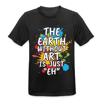 The Earth Without Art Is Just Eh - Männer T-Shirt atmungsaktiv - Schwarz - Vorne - AI Model Male 178 light (178cm)