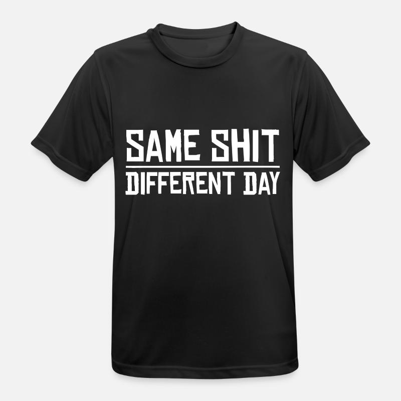 Same Shit - Different Day - Männer T-Shirt atmungsaktiv - Schwarz