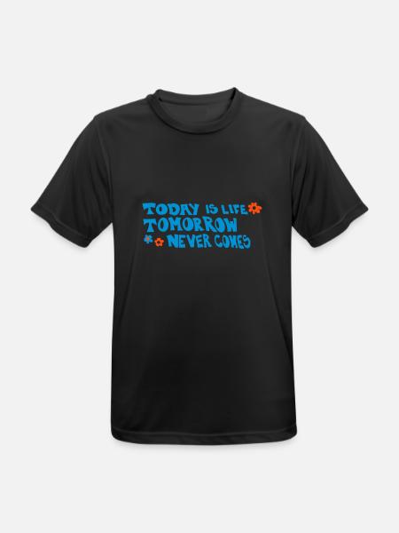 Today is life-Tomorrow never comes - Männer T-Shirt atmungsaktiv - Schwarz