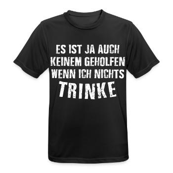 Es ist auch keinem geholfen wenn ich nichts TRINKE - Männer T-Shirt atmungsaktiv - Schwarz - Vorne - AI Model Male 178 light (178cm)