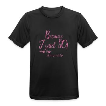 Because I Said idée cadeau maman Alors #momlife - T-shirt respirant Homme - noir - Devant - AI Model Male 178 light (178cm)